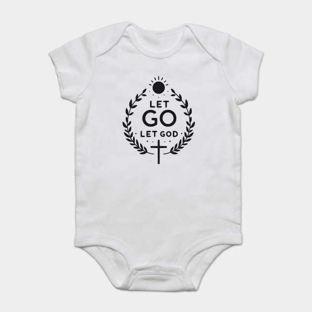 Let Go Let God Baby Bodysuit by Frank Ring